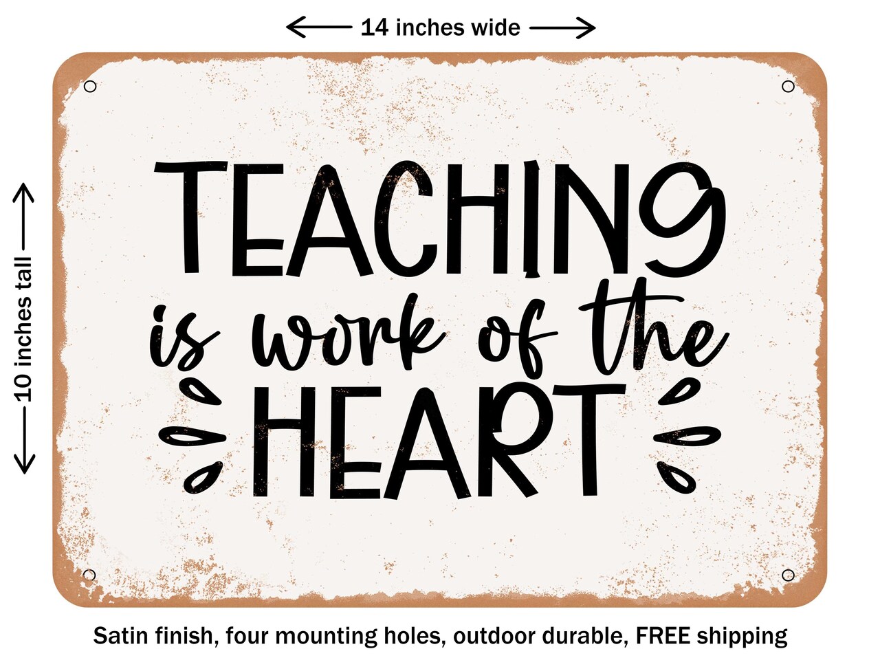 DECORATIVE METAL SIGN - Teaching is Work of the Heart - Vintage Rusty Look